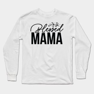 Blessed Mama Long Sleeve T-Shirt